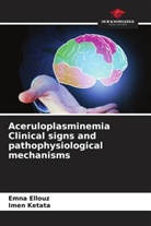 EMNA ELLOUZ, Imen Ketata - Aceruloplasminemia Clinical signs and pathophysiological mechanisms