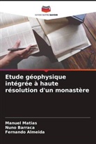 Fernando Almeida, Nuno Barraca, Manuel Matias - Etude géophysique intégrée à haute résolution d'un monastère