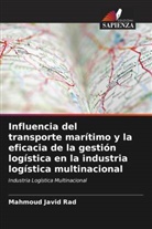 Mahmoud Javid Rad - Influencia del transporte marítimo y la eficacia de la gestión logística en la industria logística multinacional