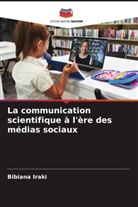 Bibiana Iraki - La communication scientifique à l'ère des médias sociaux