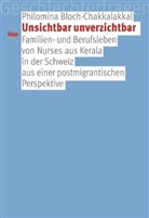 Philomina Bloch-Chakkalakkal - Unsichtbar unverzichtbar