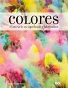 Anne Varichon - Colores : historia de su significado y fabricación