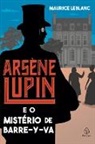 Maurice Leblanc - Arsène Lupin e o mistério de Barre-y-va