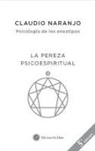 Claudio Naranjo - La pereza psicoespiritual : eneatipo nueve