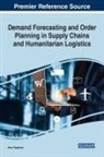 Atour Taghipour - Demand Forecasting and Order Planning in Supply Chains and Humanitarian Logistics