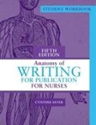 Cynthia Saver - Student Workbook for Anatomy of Writing for Publication for Nurses, Fifth Edition