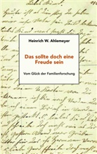 Heinrich W Ahlemeyer, Heinrich W. Ahlemeyer - Das sollte doch eine Freude sein