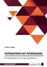 Laxmi Angel - Achtsamkeit am Arbeitsplatz. Wie hilft Meditation dem mentalen Wohlbefinden?