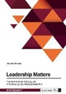 Julien Braun - Leadership Matters. Transformationale Führung und ihr Einfluss auf die Arbeitszufriedenheit
