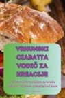 Andrija Horvatin¿i¿ - VRHUNSKI CIABATTA VODI¿ ZA KREACIJE