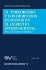 Jesús Ollarves Irazábal - EL TERRORISMO Y LOS DERECHOS HUMANOS EN EL DERECHO INTERNACIONAL (ESTUDIO HISTÓRICO-JURÍDICO)