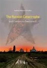 Andrey Borisovich Zubov - The Russian Catastrophe and Chances to Overcome It