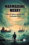William Henry Giles Kingston - Marmaduke Merry A Tale of Naval Adventures in Bygone Days
