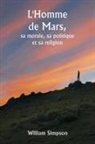 William Simpson - L'Homme de Mars, sa morale, sa politique et sa religion
