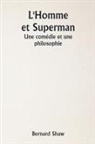 Bernard Shaw - L'Homme et Superman Une comédie et une philosophie