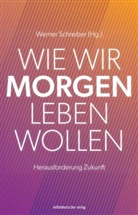 Werner Schreiber - Wie wir morgen leben wollen