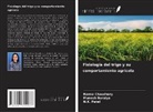 Munesh Baraiya, Ranna Chaudhary, N. K. Patel - Fisiología del trigo y su comportamiento agrícola