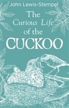 John Lewis-Stempel, Lewis-Stempel John - The Curious Life of the Cuckoo