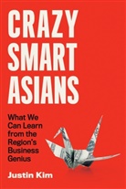 Justin Kim - Crazy Smart Asians