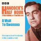Ray Galton, Galton Ray, Alan Simpson, Tony Hancock, Sidney James, Bill Kerr... - Hancock’s Half Hour: A Visit to Swansea (Audio book)