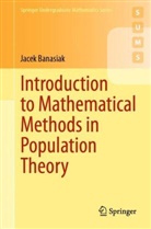 Jacek Banasiak - Introduction to Mathematical Methods in Population Theory