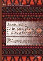 Fatai A Aremu, Usman A Raheem et al, Ali Arazeem Abdullahi, Fatai A. Aremu, Abayomi O. Olaseni, Usman A. Raheem - Understanding Contemporary Security Challenges in Nigeria