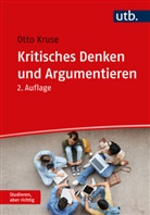 Otto Kruse, Otto (Prof. Dr.) Kruse - Kritisches Denken und Argumentieren