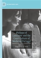 Tiago Viúla de Faria, Tiago Viúla de Faria - Philippa of Lancaster and the Court Culture of Medieval Portugal