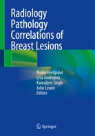 Liva Andrejeva, Malini Harigopal, John Lewin, Kamaljeet Singh, Kamaljeet Singh et al - Radiology Pathology Correlations of Breast Lesions