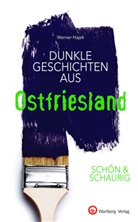 Werner Hajek, Werner Hajek - Dunkle Geschichten aus Ostfriesland