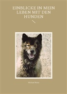 Michael Moos - Einblicke in mein Leben mit den Hunden