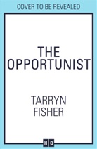 Tarryn Fisher, Fisher Tarryn - The Opportunist