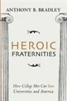 Anthony B Bradley, Anthony B. Bradley - Heroic Fraternities