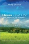 Philip Church - Never Give Up!