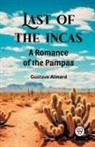 Gustave Aimard - Last of the Incas A Romance of the Pampas