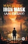 Alexandre Dumas - Man In The Iron Mask (An Essay)