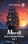 Herman Melville - Mardi And A Voyage Thither Vol. I