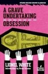 Lionel White - A Grave Undertaking / Obsession