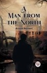 Arnold Bennett - Man From the North (Edition2023)