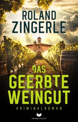 Roland Zingerle,  Empire-Verlag - Das geerbte Weingut - Kärnten Krimi