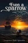 Virginia Hall-Apicella - Even a Sparrow