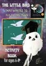 Svetlana Kitik - 'The Little Bird That Wanted to Fly to the Moon' Activity Book for Ages 6-8