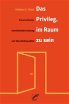 Olúf?mi O. Táíwò, Olúf__mi O. Táíwò, Olúf_mi O. Táíwò, Olúf¿mi O. Táíwò, Olúfemi O. Táíwò, Michael Schiffmann - Das Privileg, im Raum zu sein