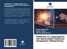 Akshay Bhandarwar, Sonali Ridhorkar, Aniket Yadav - Plattform zur Aggregation von Nachrichten mehrerer Kategorien: Überprüfung