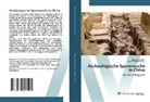 Ziqi Liu (Übersetzerin), Hong Xu (Autor) - Archäologische Spurensuche in China