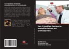Divyaroop Rai, Zahid Sana, Shantanu Sharma - Les troubles temporo-mandibulaires en orthodontie