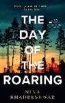 Nina Bhadreshwar - The Day of the Roaring