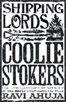 Ravi Ahuja - Shipping Lords and Coolie Stokers