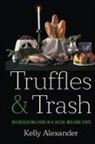 Kelly Alexander - Truffles and Trash