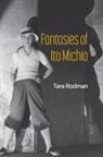 Tara Rodman - Fantasies of Ito Michio